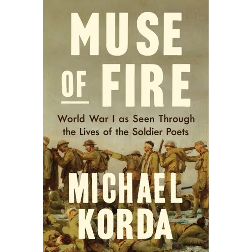 Muse of Fire: World War I as Seen Through the Lives of the Soldier Poets - Hardcover