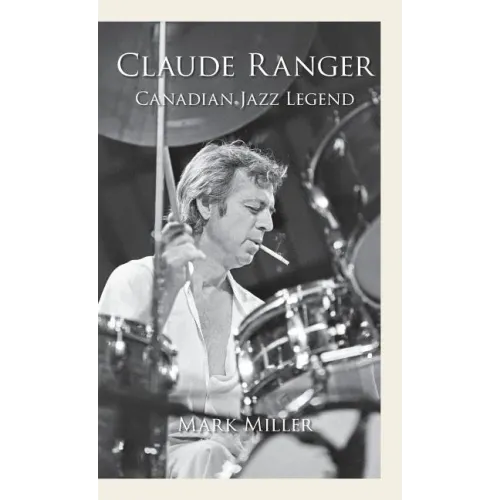 Claude Ranger: Canadian Jazz Legend - Hardcover