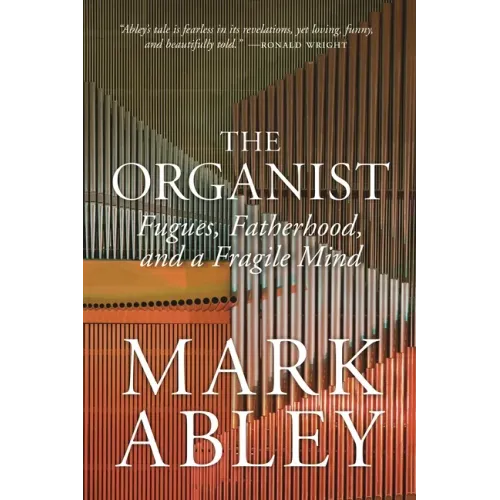 The Organist: Fugues, Fatherhood, and a Fragile Mind - Paperback