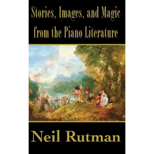 Stories, Images, and Magic from the Piano Literature - Hardcover