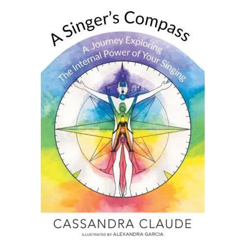 A Singer's Compass: A Journey Exploring the Internal Power of Your Singing - Paperback