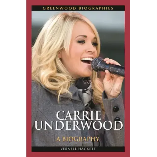 Carrie Underwood: A Biography - Hardcover