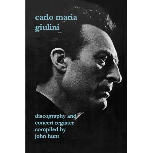 Carlo Maria Giulini. Discography and Concert Register. [2002]. - Paperback