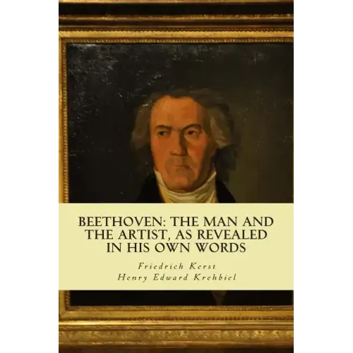Beethoven: the Man and the Artist, as Revealed in his own Words - Paperback