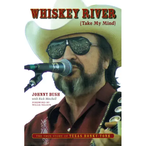 Whiskey River (Take My Mind): The True Story of Texas Honky-Tonk - Paperback