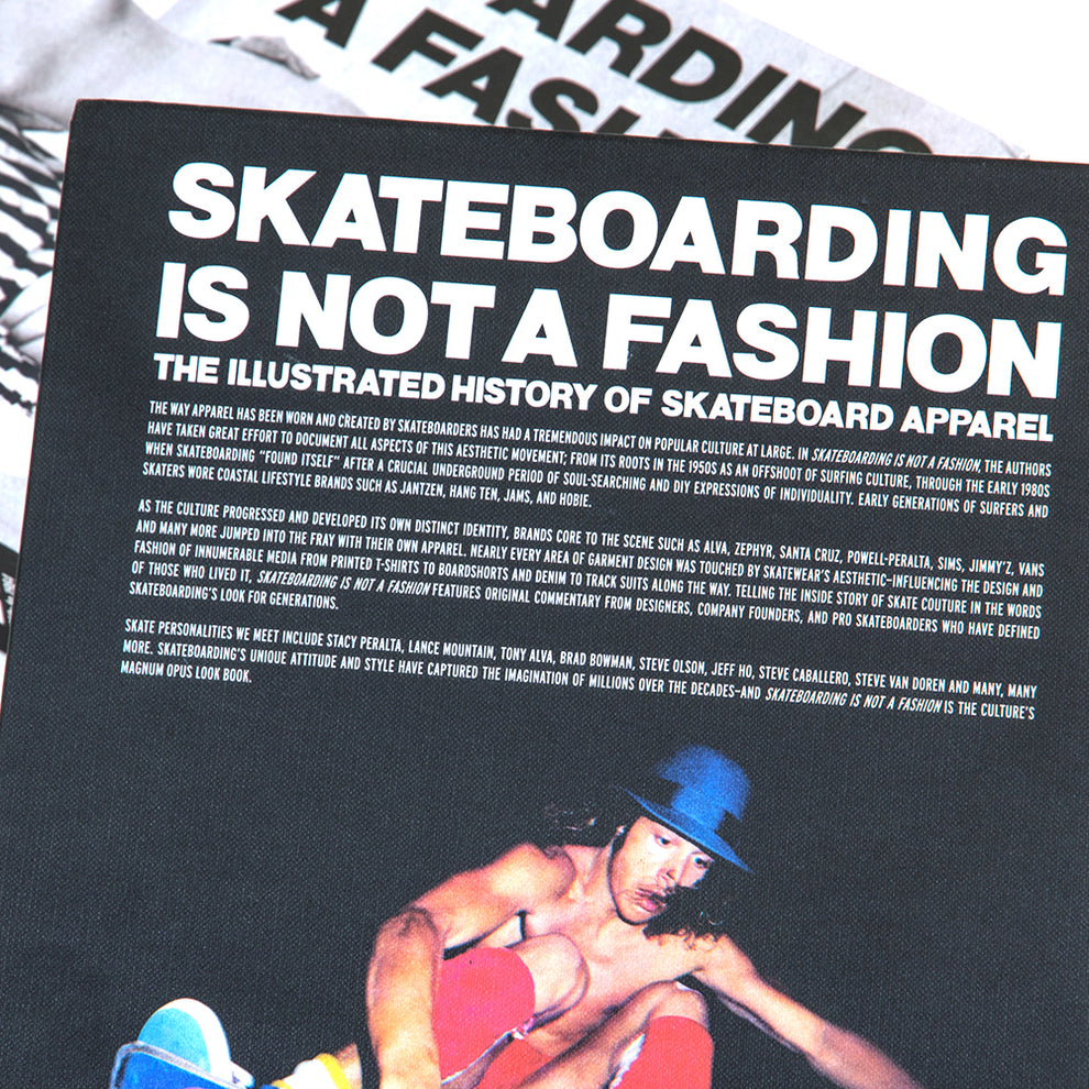 SKATEBOARDING IS NOT A FASHION: Illustrated History of Skateboard Apparel Hardcover Book