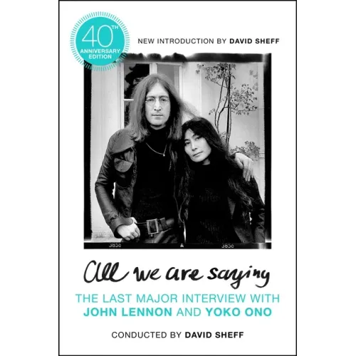 All We Are Saying: The Last Major Interview with John Lennon and Yoko Ono - Paperback