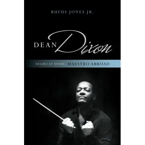 Dean Dixon: Negro at Home, Maestro Abroad - Paperback