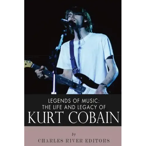 Legends of Music: The Life and Legacy of Kurt Cobain - Paperback