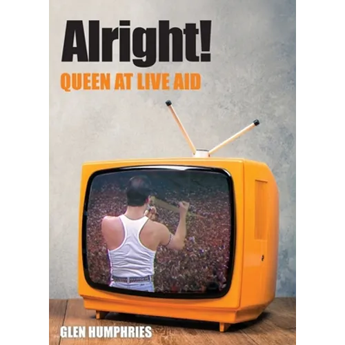 Alright!: Queen at Live Aid - Paperback