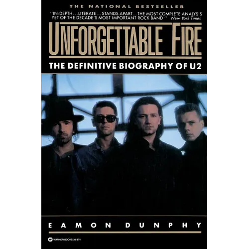 Unforgettable Fire: Past, Present, and Future - The Definitive Biography of U2 - Paperback