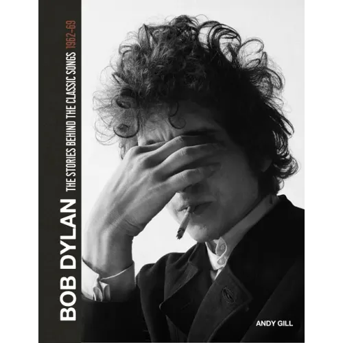 Bob Dylan: The Stories Behind the Songs, 1962-69 - Hardcover