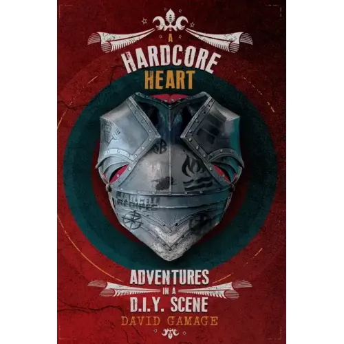 A Hardcore Heart: Adventures in a D.I.Y. Scene - Paperback