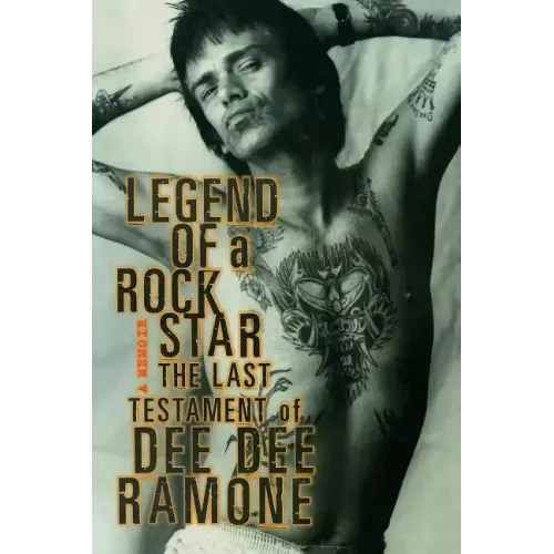 Legend of a Rock Star: A Memoir: The Last Testament of Dee Dee Ramone - Paperback