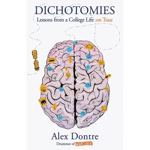 Dichotomies: Lessons from a College Life on Tour - Paperback