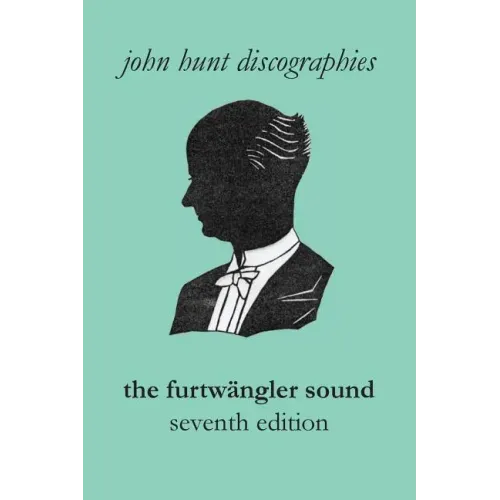 The Furtwängler Sound. The Discography of Wilhelm Furtwängler. Seventh Edition. [Furtwaengler / Furtwangler]. - Paperback