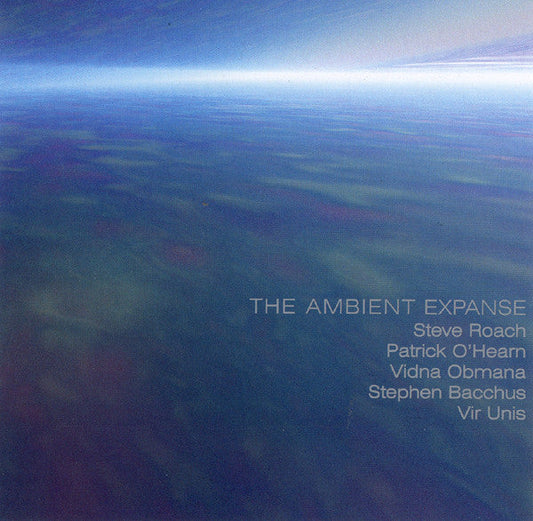 Steve Roach / Patrick O'Hearn / Vidna Obmana / Stephen Bacchus / Vir Unis – The Ambient Expanse CD *Used 1998 Release*