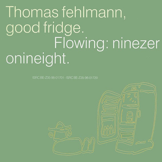 Thomas Fehlmann – Good Fridge. Flowing: Ninezeronineight. CD *Used 1998 Release*