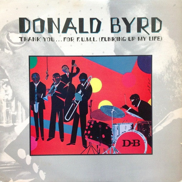 Donald Byrd – Thank You … For F.U.M.L. (Funking Up My Life) Vinyl LP Record *USED 1978 FIRST PRESSING*