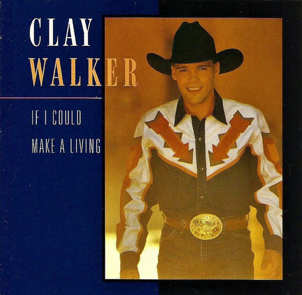 Clay Walker – If I Could Make A Living CD *Used 1994 Release*