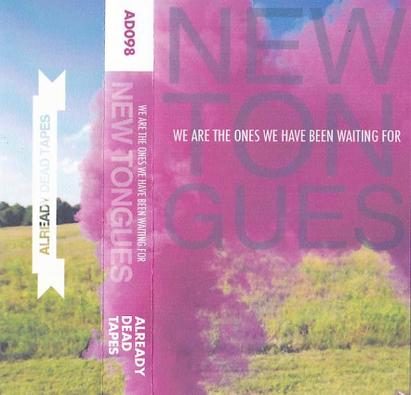 New Tongues – We Are The Ones We Have Been Waiting For Cassette