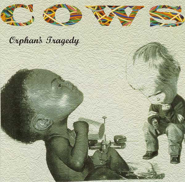 Cows - Orphan's Tragedy CD