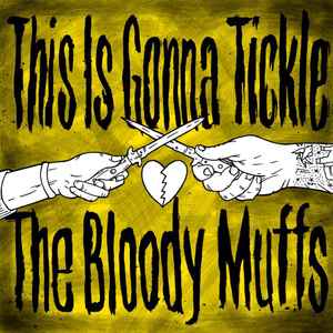 T.I.G.T. / The Bloody Muffs – This Is Gonna Tickle The Bloody Muffs Muff Cave Split Vinyl 7" Record