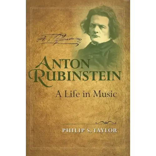 Anton Rubinstein: A Life in Music - Hardcover