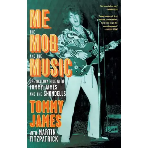 Me, the Mob, and the Music: One Helluva Ride with Tommy James and the Shondells - Paperback