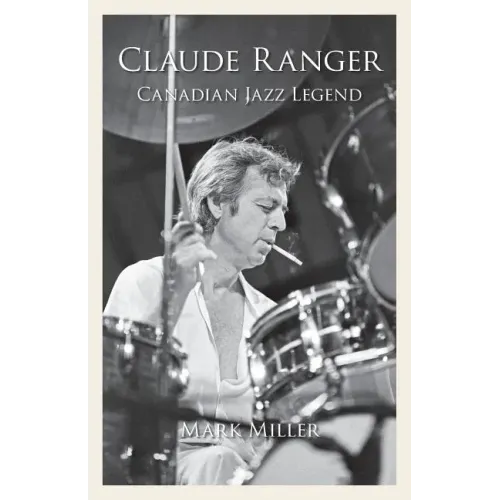 Claude Ranger: Canadian Jazz Legend - Paperback