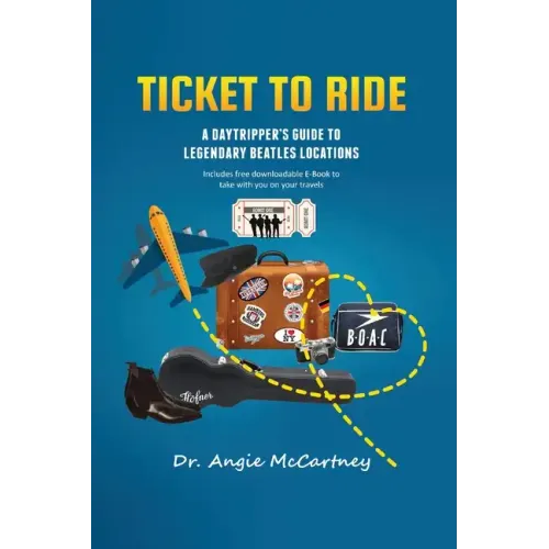 Ticket To Ride: Legendary Beatle Locations For The Day Tripper - Paperback