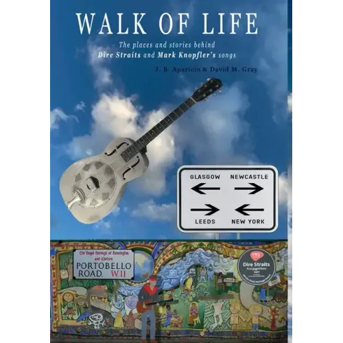 Walk Of Life: A walk through the places that inspired the songs and marked the history of Dire Straits and Mark Knopfler - Paperback