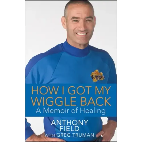 How I Got My Wiggle Back: A Memoir of Healing - Hardcover