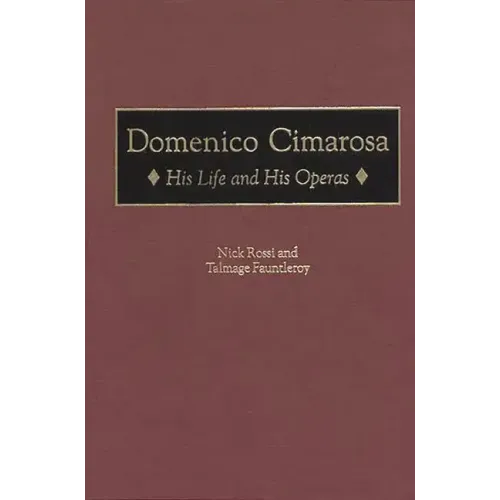 Domenico Cimarosa: His Life and His Operas - Hardcover