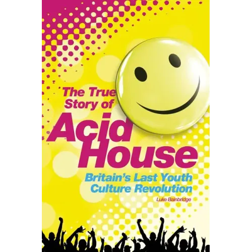Acid House: The True Story - Paperback