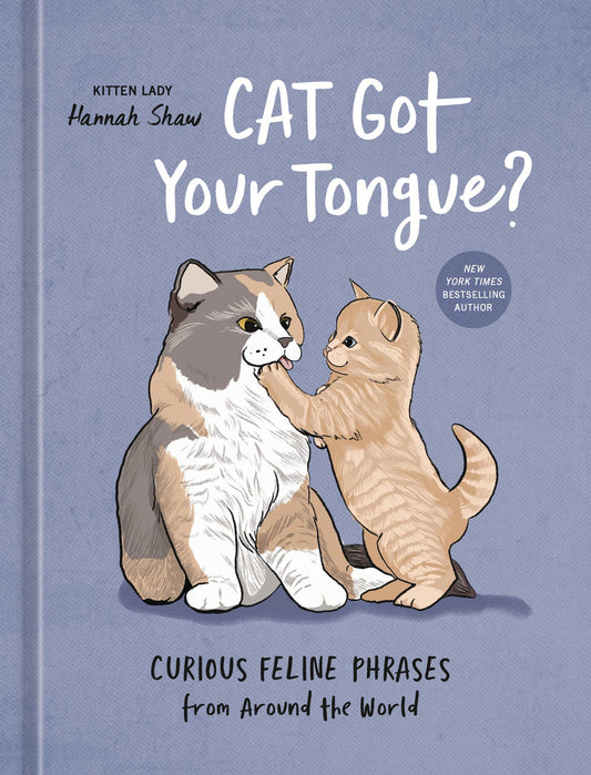 Cat Got Your Tongue Feline Phrases Hc (07/02/2025) Ten Speed Press