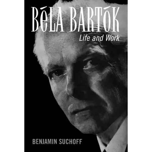 Béla Bartók: Life and Work - Hardcover