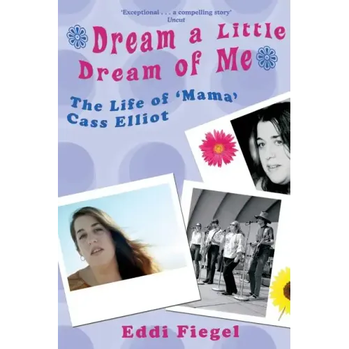Dream a Little Dream of Me: The Life of 'Mama' Cass Elliot - Paperback