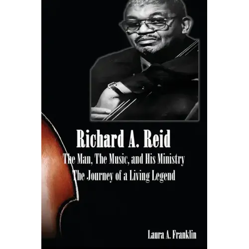 Richard A. Reid: The Man, The Music, and His Ministry - Paperback