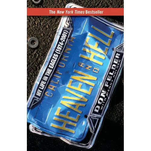 Heaven and Hell: My Life in the Eagles (1974-2001) - Paperback