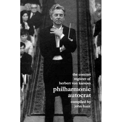 Concert Register of Herbert Von Karajan. Philharmonic Autocrat 2. Second Edition. [2001]. - Paperback