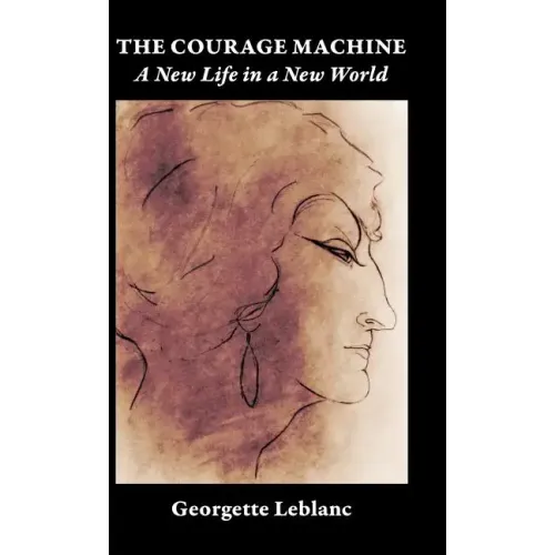 The Courage Machine: A New Life in a New World - Hardcover