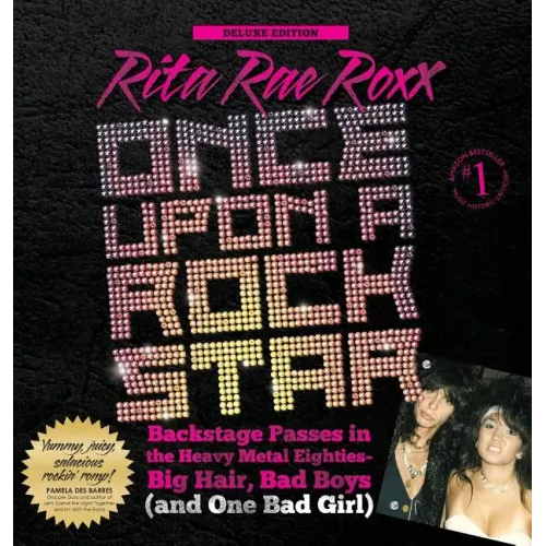Once Upon a Rock Star: Backstage Passes in the Heavy Metal Eighties - Big Hair, Bad Boys (and One Bad Girl) - Hardcover