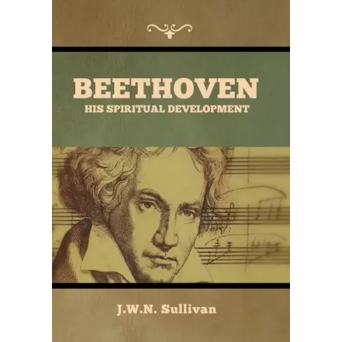Beethoven: His Spiritual Development - Hardcover