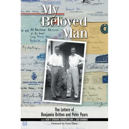 My Beloved Man: The Letters of Benjamin Britten and Peter Pears - Hardcover