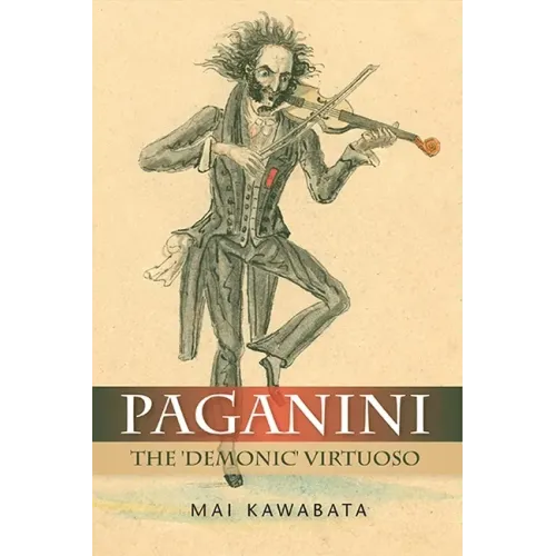 Paganini: The 'Demonic' Virtuoso - Hardcover