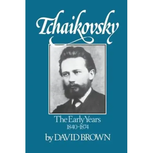 Tchaikovsky: The Early Years 1840-1874 - Paperback