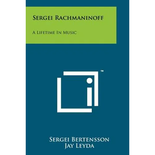 Sergei Rachmaninoff: A Lifetime In Music - Paperback