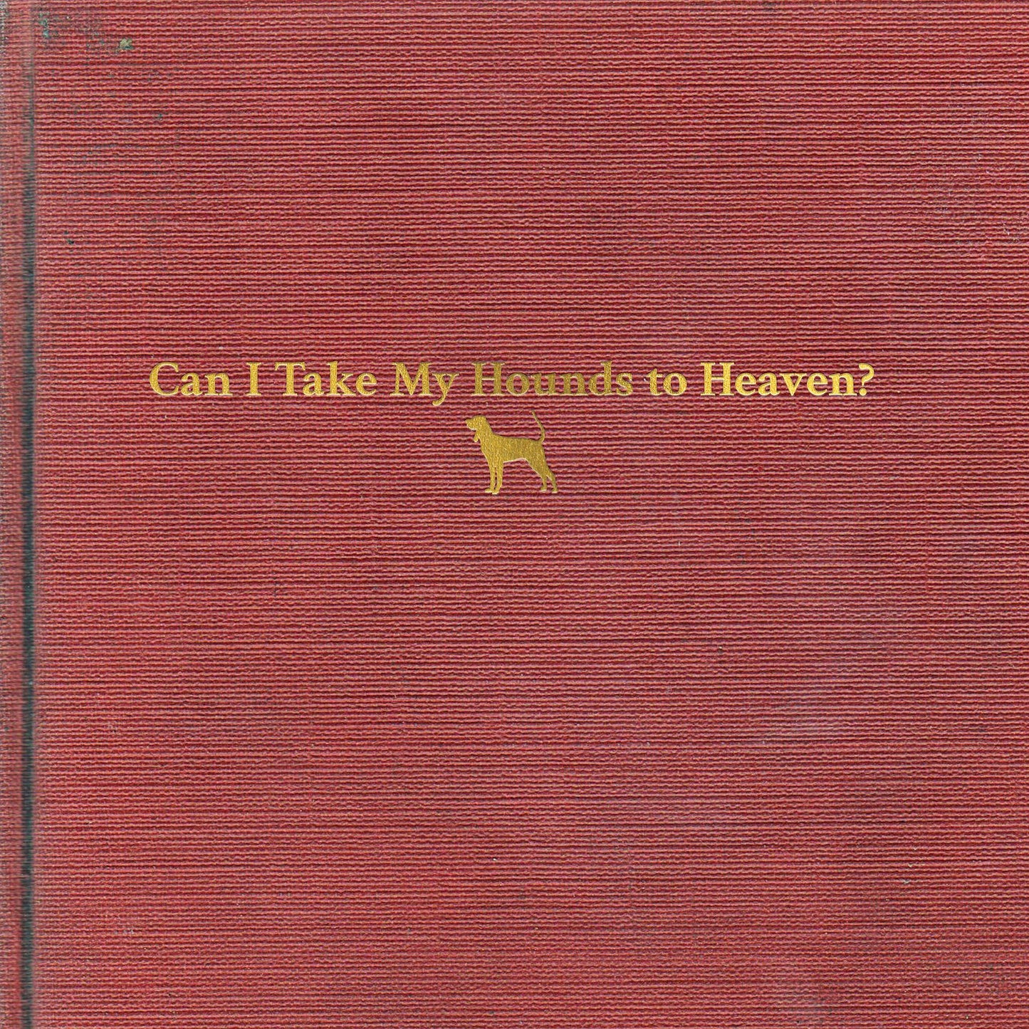 Tyler Childers Can I Take My Hounds To Heaven? [Vinyl]
