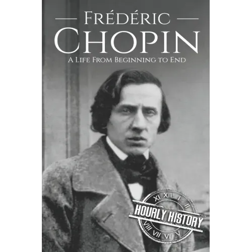 Frédéric Chopin: A Life from Beginning to End - Paperback